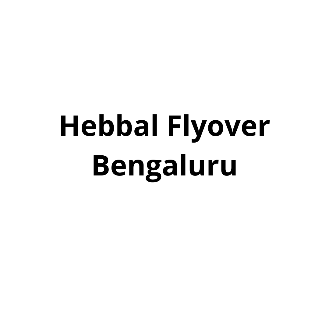 Hebbal Flyover Bengaluru-priyainfra.com